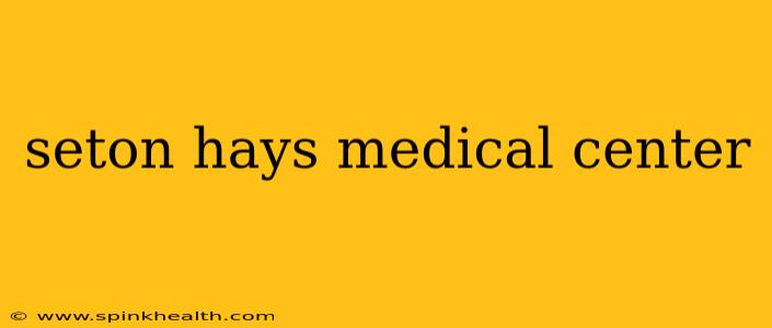seton hays medical center