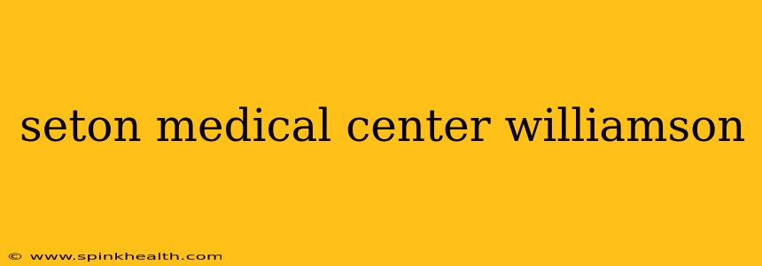 seton medical center williamson