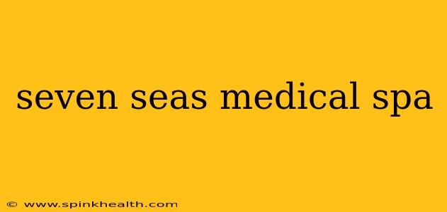 seven seas medical spa