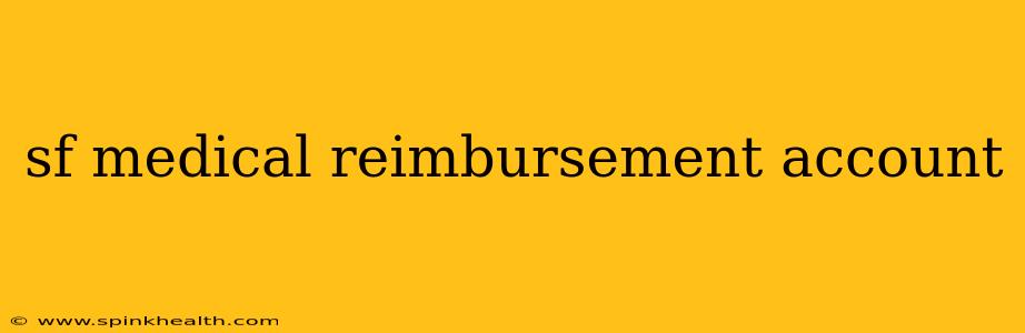 sf medical reimbursement account
