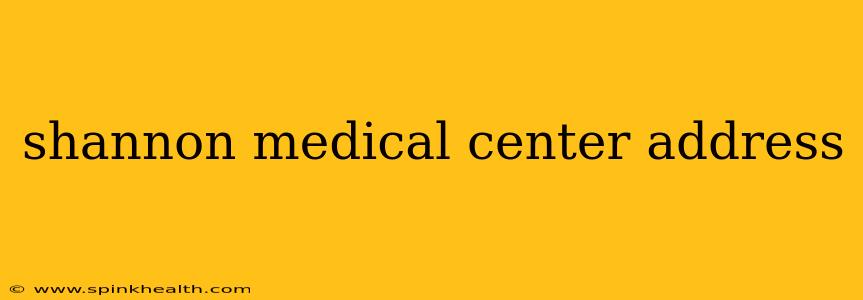 shannon medical center address