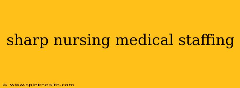 sharp nursing medical staffing
