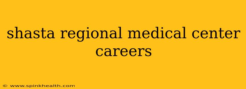 shasta regional medical center careers