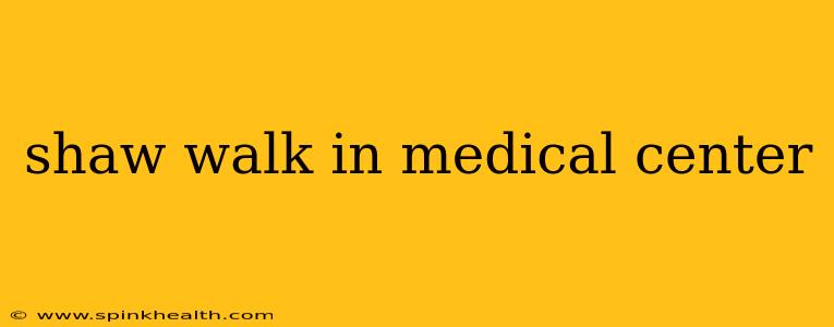 shaw walk in medical center