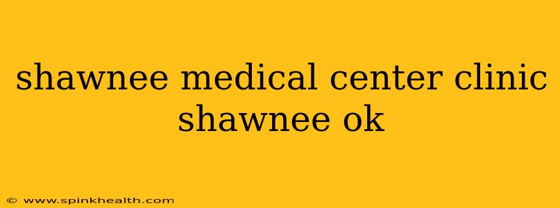 shawnee medical center clinic shawnee ok