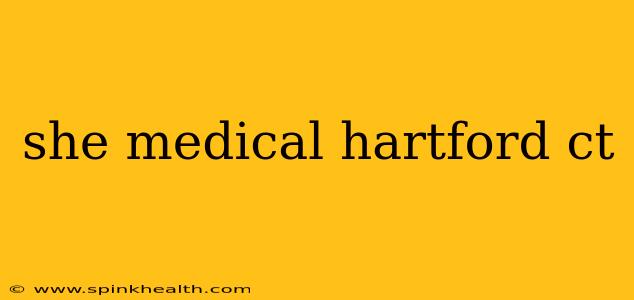 she medical hartford ct