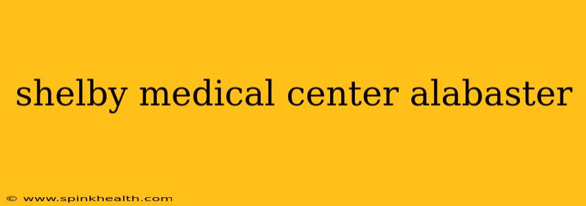 shelby medical center alabaster