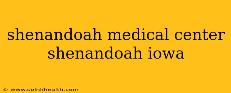 shenandoah medical center shenandoah iowa