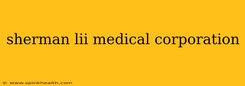 sherman lii medical corporation