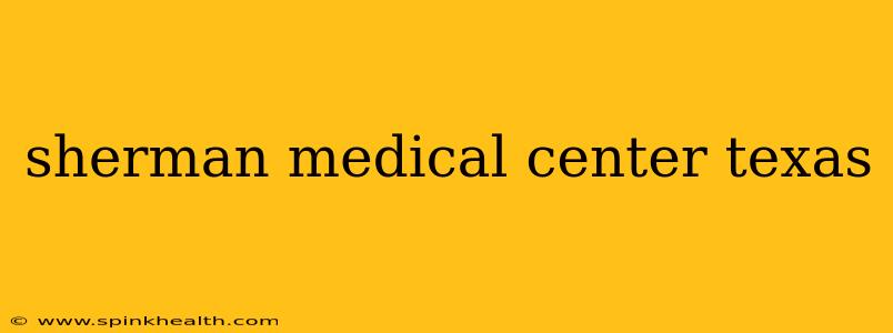 sherman medical center texas