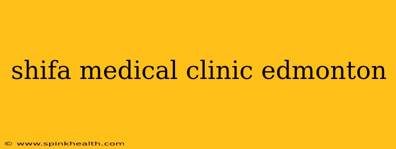 shifa medical clinic edmonton