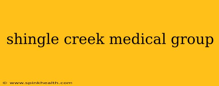 shingle creek medical group