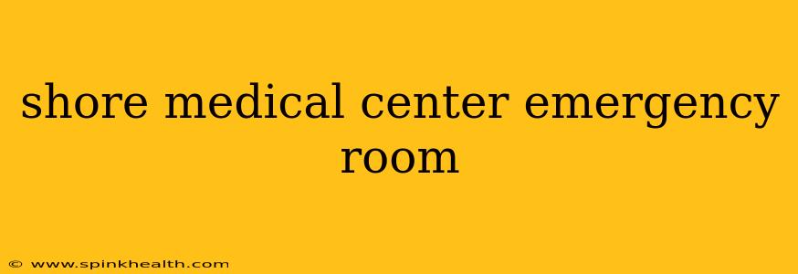 shore medical center emergency room