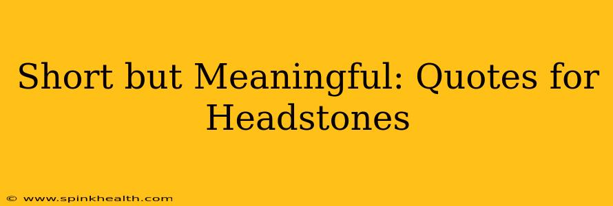 Short but Meaningful: Quotes for Headstones
