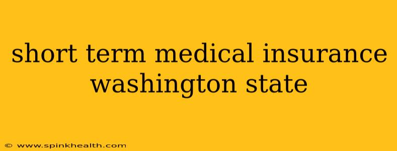 short term medical insurance washington state