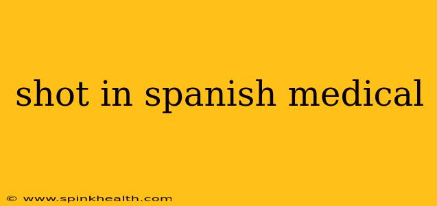shot in spanish medical