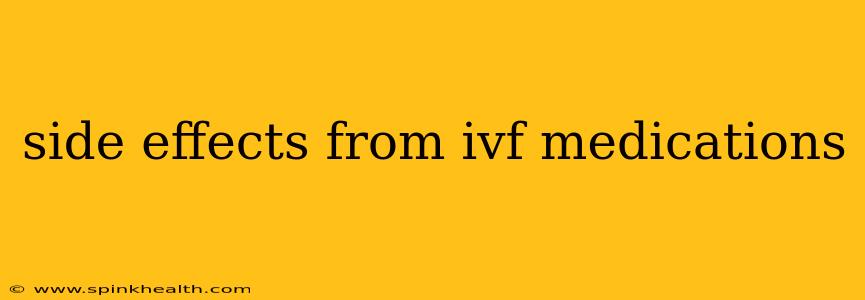 side effects from ivf medications