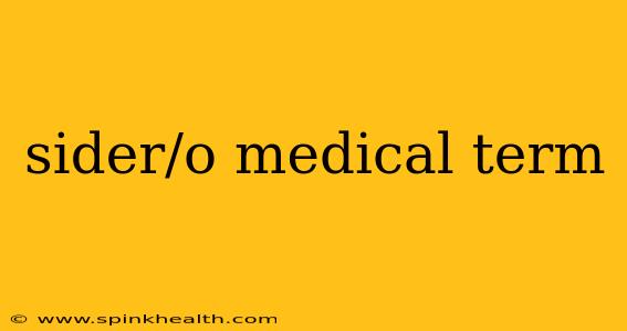sider/o medical term