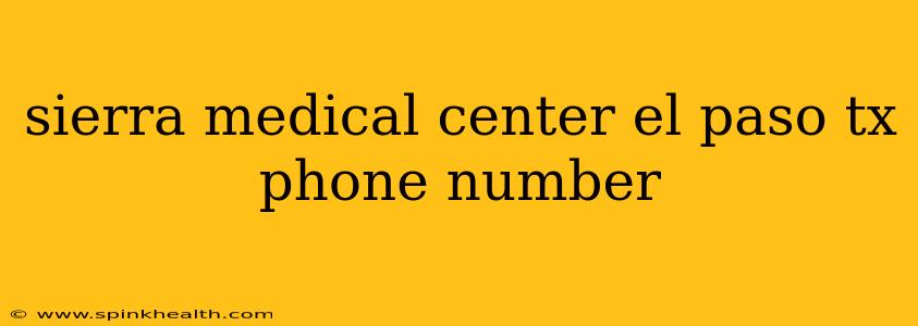 sierra medical center el paso tx phone number