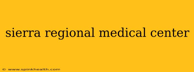 sierra regional medical center