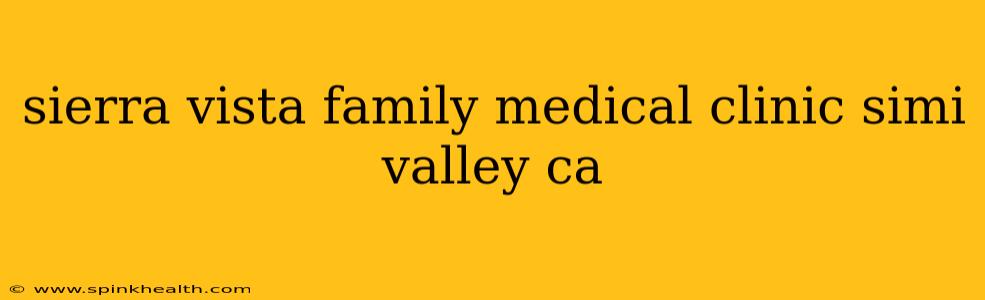sierra vista family medical clinic simi valley ca