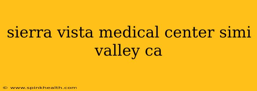 sierra vista medical center simi valley ca