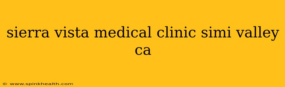sierra vista medical clinic simi valley ca