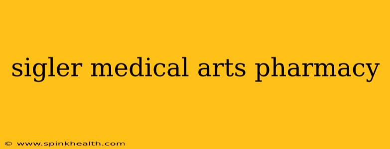 sigler medical arts pharmacy
