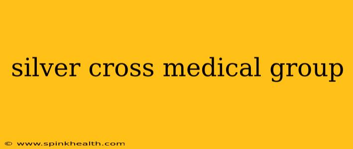 silver cross medical group