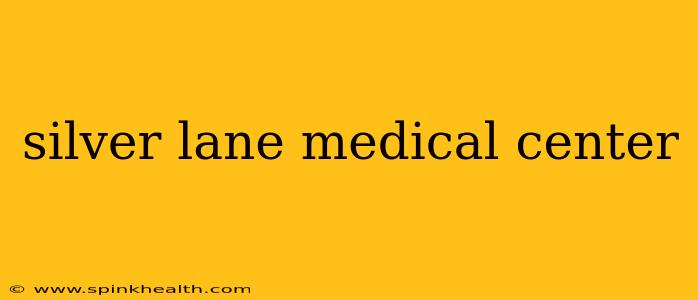 silver lane medical center