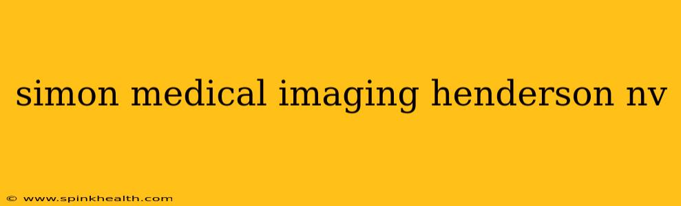 simon medical imaging henderson nv