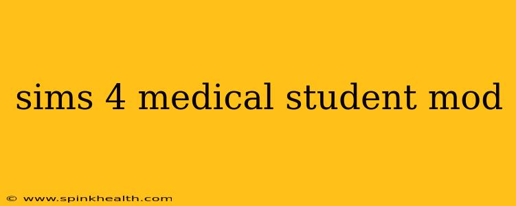 sims 4 medical student mod