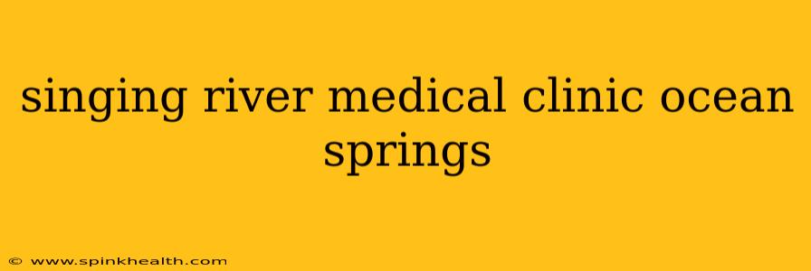 singing river medical clinic ocean springs