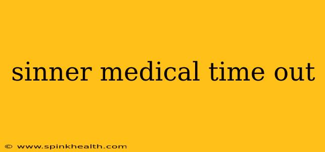 sinner medical time out