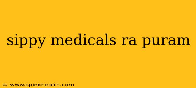 sippy medicals ra puram