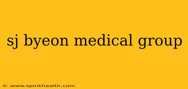 sj byeon medical group