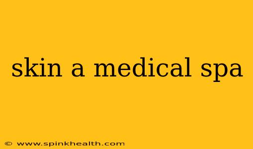 skin a medical spa