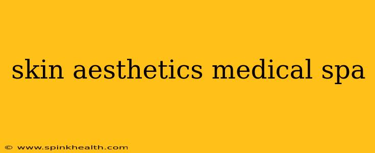 skin aesthetics medical spa