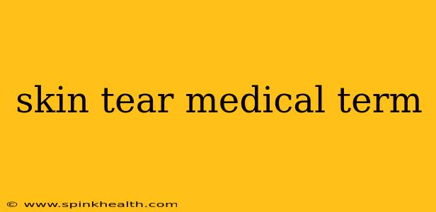 skin tear medical term