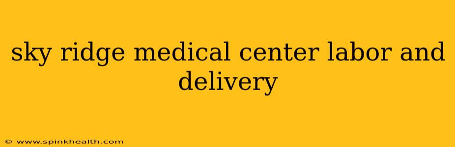 sky ridge medical center labor and delivery