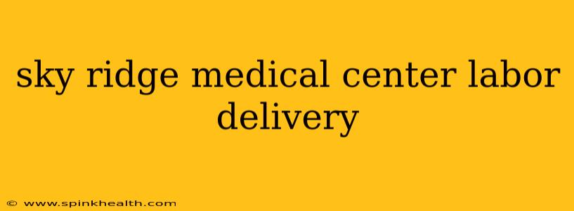 sky ridge medical center labor delivery