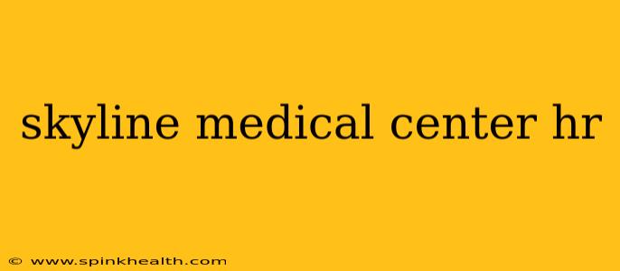 skyline medical center hr