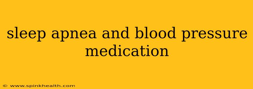 sleep apnea and blood pressure medication
