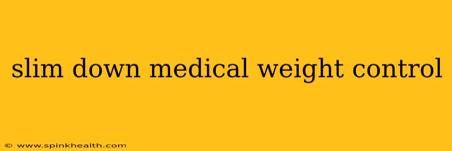 slim down medical weight control