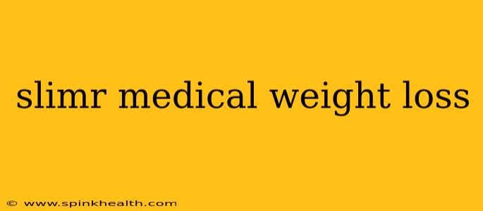 slimr medical weight loss