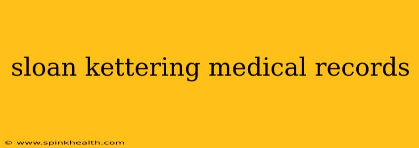 sloan kettering medical records