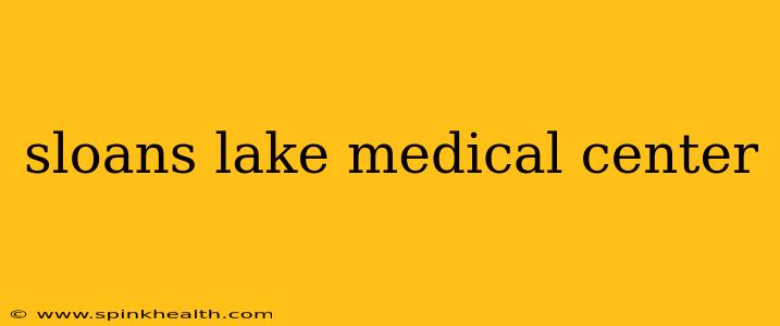 sloans lake medical center