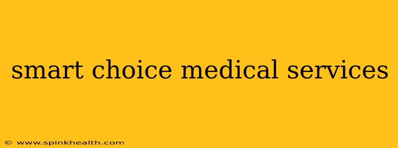 smart choice medical services