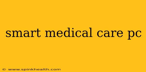 smart medical care pc