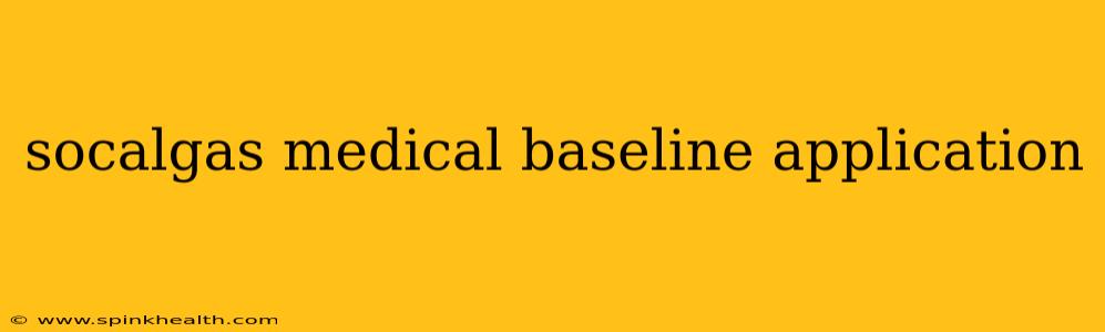 socalgas medical baseline application